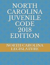 North Carolina Juvenile Code 2018 Edition