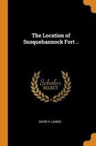 The Location of Susquehannock Fort ..