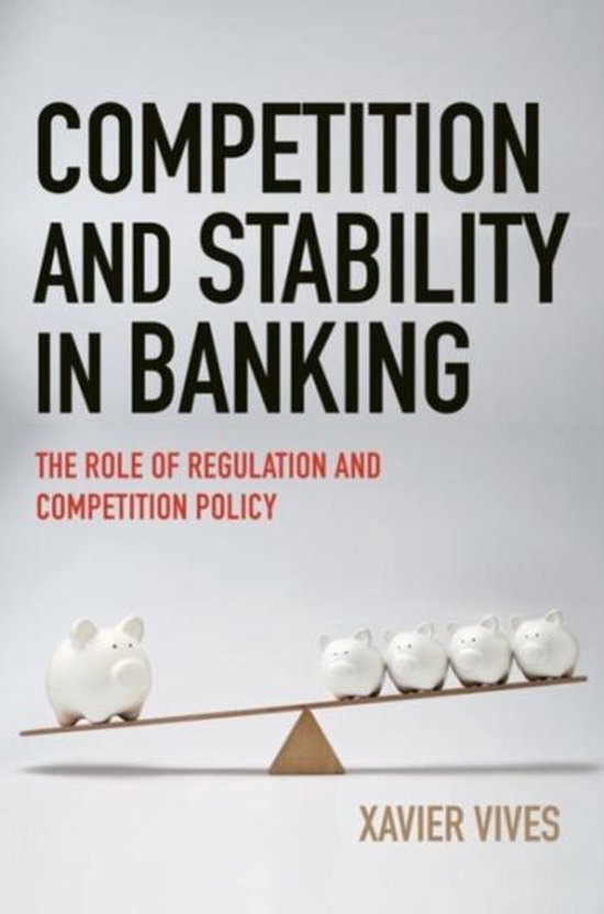 Summary: Competition and Stability in Banking by Xavier Vives