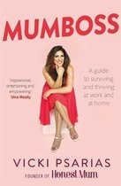Mumboss The Honest Mum's Guide to Surviving and Thriving at Work and at Home