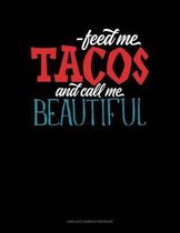 Feed Me Tacos and Call Me Beautiful