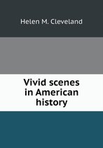 Vivid Scenes in American History