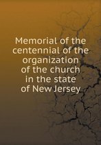 Memorial of the centennial of the organization of the church in the state of New Jersey