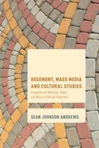 Hegemony, Mass Media, and Cultural Studies