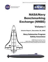 Nasa/Navy Benchmarking Exchange (Nnbe). Volume 1. Interim Report. Navy Submarine Program Safety Assurance