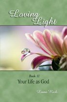 Loving Light Books- Loving Light Book 11, Your Life as God