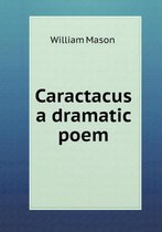 Caractacus a dramatic poem