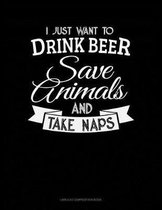 I Just Want to Drink Beer, Save Animals, and Take Naps