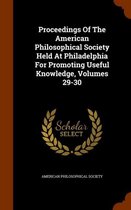 Proceedings of the American Philosophical Society Held at Philadelphia for Promoting Useful Knowledge, Volumes 29-30