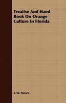Treatise And Hand Book On Orange Culture In Florida