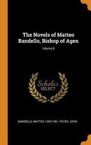 The Novels of Matteo Bandello, Bishop of Agen; Volume 6