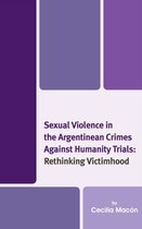 Sexual Violence in the Argentinean Crimes Against Humanity Trials