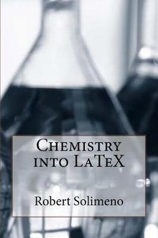 Chemistry Into Latex, Robert D Solimeno 9781726305020 Boeken