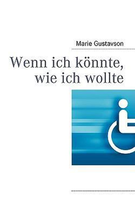 Wenn ich koennte, wie ich wollte, Marie Gustavson 9783837064230 Boeken