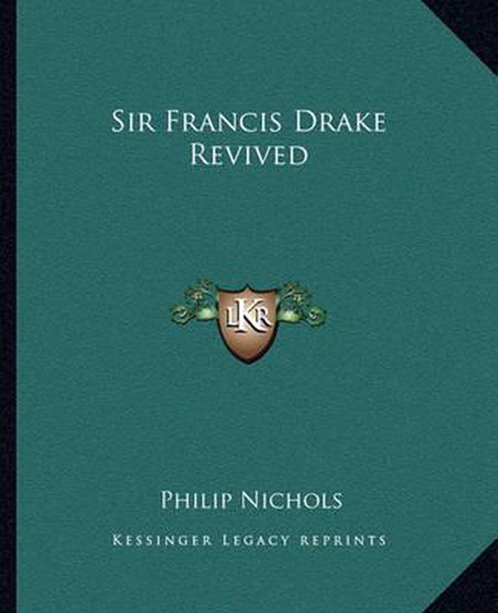 Sir Francis Drake Revived van Philip Nichols
