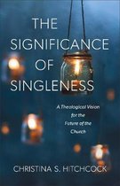 Significance of Singleness A Theological Vision for the Future of the Church