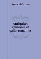 Antiquites gauloises et gallo-romaines