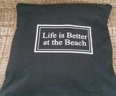Kussen Kussenhoes met tekst Life is better at the Beach zwart met wit 50x50 woonkamer luxe zacht ibiza maison