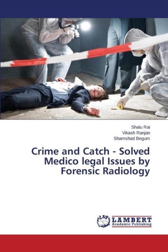 Crime and Catch - Solved Medico legal Issues by Forensic Rad ... - cover