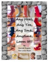 Any Heel, Any Toe, Any Sock, Anytime, Loom It!!!