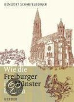 Wie die Freiburger ihr Münster bauten