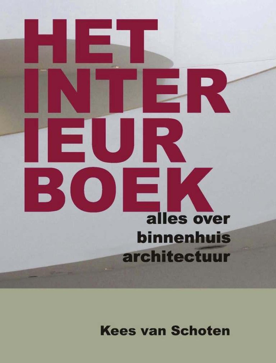 Het Interieurboek 9789085482550 Kees Van Schoten Boeken Bol