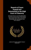 Reports of Cases Argued and Determined in the High Court of Chancery