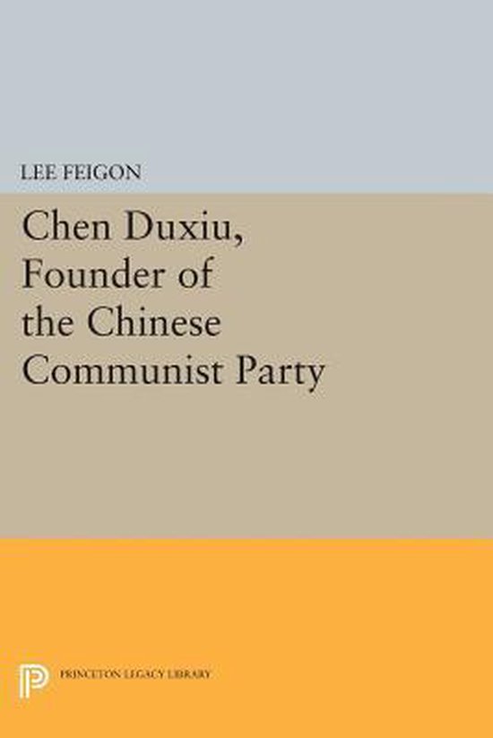 Princeton Legacy Library- Chen Duxiu, Founder of the Chinese ... - cover