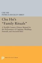 Chu Hsi`s "Family Rituals" - A Twelfth-Century Chinese Manual for the Performance of Cappings, Weddings, Funerals, and Ancestral Rites