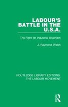 Routledge Library Editions: The Labour Movement- Labour's Battle in the U.S.A