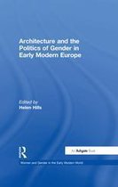 Women and Gender in the Early Modern World - Architecture and the Politics of Gender in Early Modern Europe