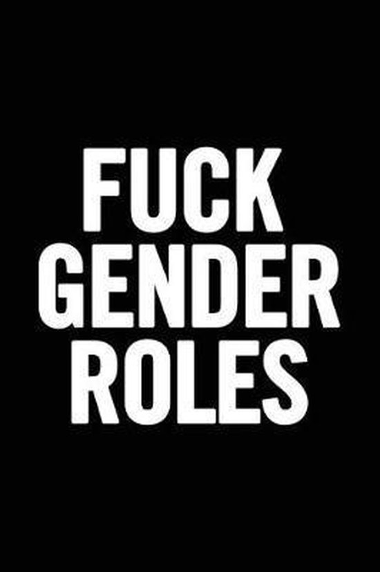 Fuck Gender Roles, Journals For Everyone 9781724433558 Boeken bol