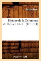 Histoire- Histoire de la Commune de Paris En 1871 (�d.1871)