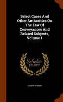 Select Cases and Other Authorities on the Law of Conveyances and Related Subjects, Volume 1