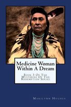 The Mysteries of the Redemption: A Treatise on Out-Of-Body Travel and Mysticism- Medicine Woman Within A Dream