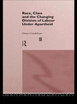 Race, Class and the Changing Division of Labour Under Apartheid