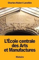 L' cole Centrale Des Arts Et Manufactures