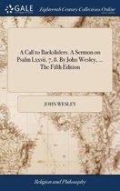 A Call to Backsliders. A Sermon on Psalm Lxxvii. 7, 8. By John Wesley, ... The Fifth Edition