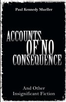 Accounts of No Consequence