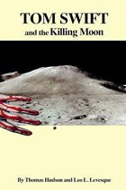 Tom Swift and the Killing Moon