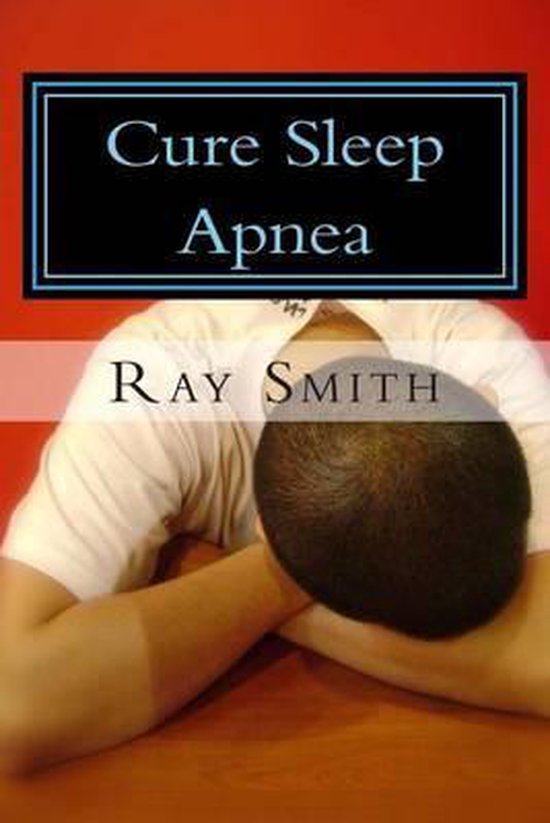 Cure Sleep Apnea 9781482322460 Ray Smith Boeken
