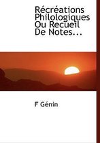 R Cr Ations Philologiques Ou Recueil de Notes...
