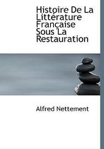 Histoire de La Litt Rature Fran Aise Sous La Restauration