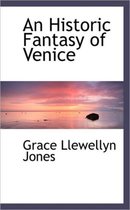 An Historic Fantasy of Venice