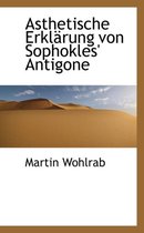 Asthetische Erkl Rung Von Sophokles' Antigone