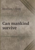 Can mankind survive
