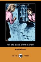For the Sake of the School (Dodo Press)