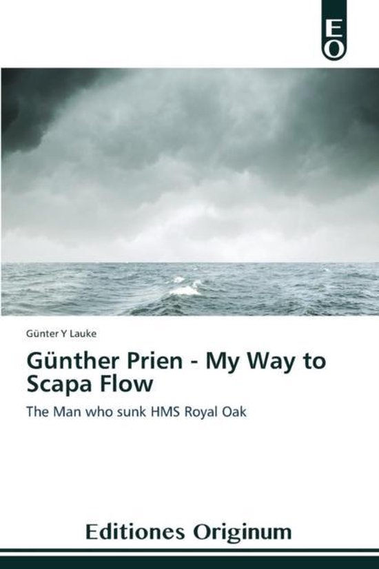Günther Prien - My Way to Scapa Flow