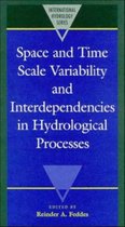 Space and Time Scale Variability and Interdependencies in Hydrological Processes