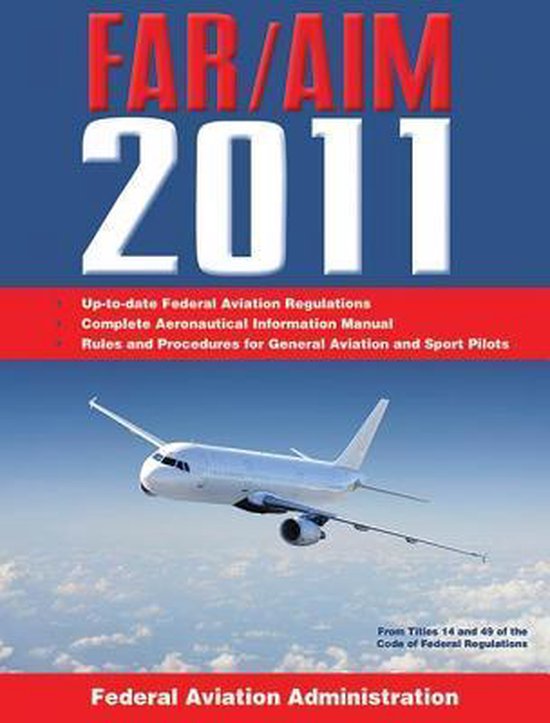 Federal Aviation Regulations / Aeronautical Information Manual 2011